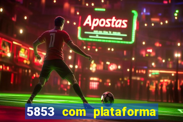 5853 com plataforma de jogos